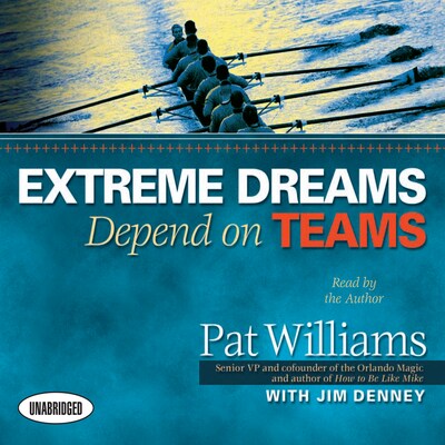 Extreme Dreams Depend on Teams – omslag til lydbogen af Jim Denney, Pat Williams