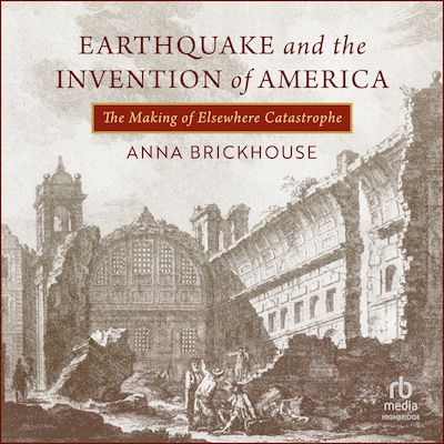 Earthquake and the Invention of America – omslag til lydbogen af Anna Brickhouse