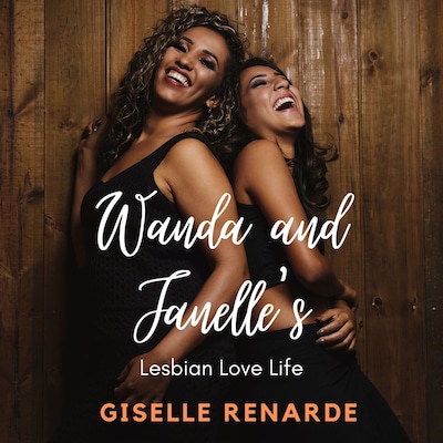 Wanda and Janelle's Lesbian Love Life