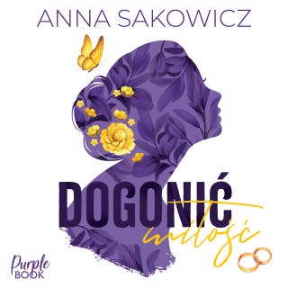 Dogonić miłość – okładka audiobooka, autor Anna Sakowicz