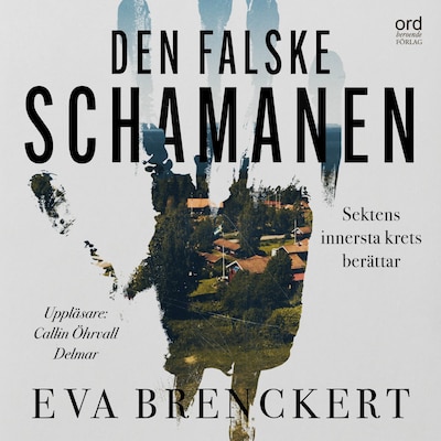Den falske schamanen - Sektens innersta krets berättar