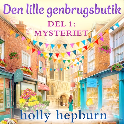 Den lille genbrugsbutik 1: Mysteriet – omslag til lydbogen af Holly Hepburn