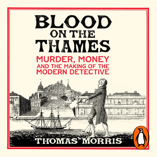 Blood on the Thames: Murder, money and the making of the modern detective – omslag til lydbogen af Thomas Morris