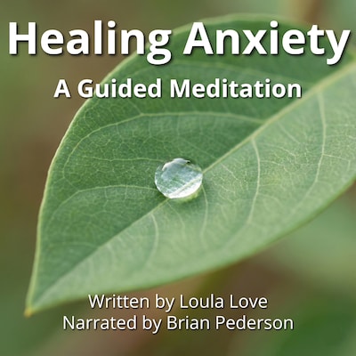 Healing Anxiety: A Guided Meditation – omslag til lydbogen af Loula Love