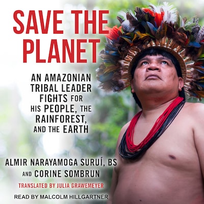 Save The Planet – omslag til lydbogen af Almir Narayamoga Surui, BS, Corine Sombrun