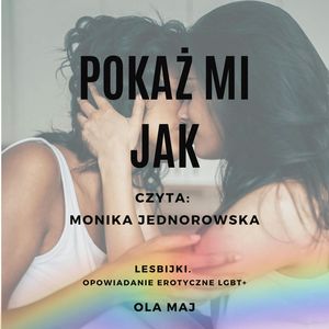 Pokaż mi Jak. Lesbijki. Opowiadanie erotyczne LGBT+ – okładka audiobooka, autor Ola Maj