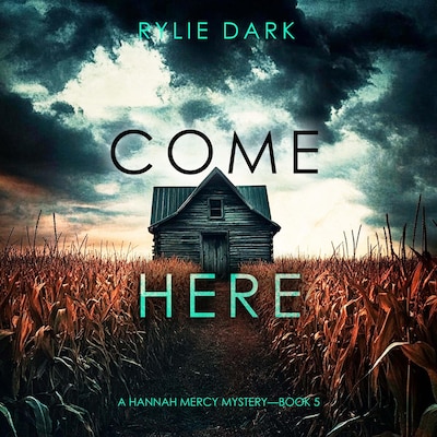 Come Here (A Hannah Mercy FBI Suspense Thriller—Book Five)