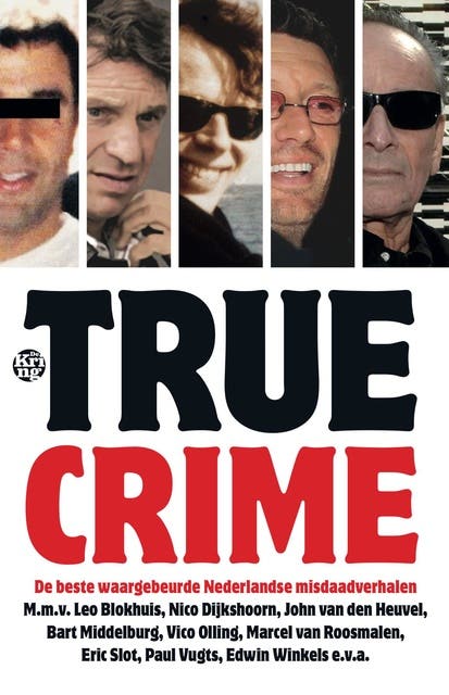 True crime: De beste waargebeurde Nederlandse misdaadverhalen – omslag van het luisterboek