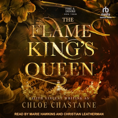 The Flame King's Queen – omslag til lydbogen af Chloe Chastaine, Lilith Vincent