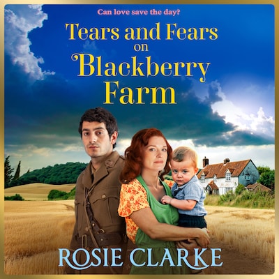 Tears and Fears on Blackberry Farm - Blackberry Farm - A BRAND NEW instalment in the emotional wartime saga from Rosie Clarke, Book 5 (Unabridged) – omslag til lydbogen af Rosie Clarke
