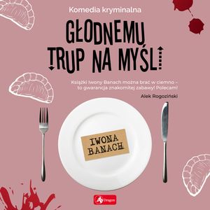 Głodnemu trup na myśli – okładka audiobooka, autor Iwona Banach