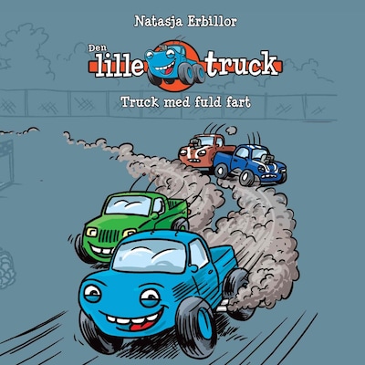 Den lille truck #1: Truck med fuld fart – omslag til lydbogen af Natasja Erbillor