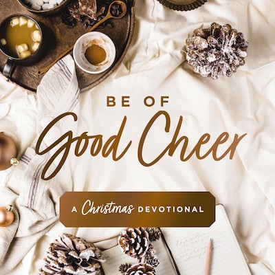 Be of Good Cheer
