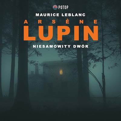 Arsène Lupin. Niesamowity dwór – okładka audiobooka, autor Maurice Leblanc