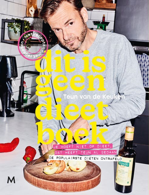 Dit is geen dieetboek: Je hoeft niet op dieet, dat heeft Teun al gedaan: de populairste diëten ontrafeld