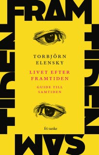 Livet efter framtiden: Guide till samtiden – omslag till ljudboken av Torbjörn Elensky
