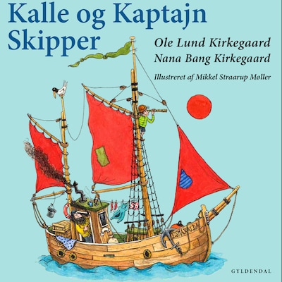Kalle og Kaptajn Skipper – omslag til lydbogen af Ole Lund Kirkegaard, Nana Bang Kirkegaard