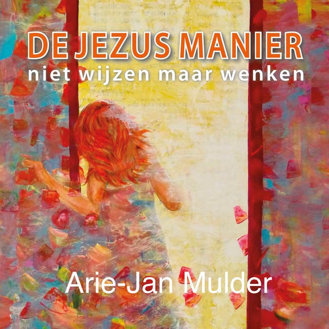 De Jezus manier: Niet wijzen maar wenken – omslag van het luisterboek van Arie-Jan Mulder