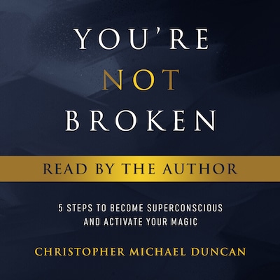 You're Not Broken (Read By The Author) – omslag til lydbogen af Christopher Michael Duncan