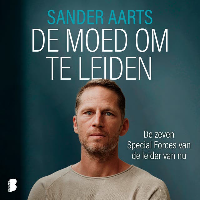 De moed om te leiden: De zeven Special Forces van de leider van nu