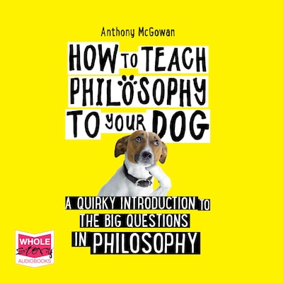 How to Teach Philosophy to your Dog – omslag til lydbogen af Anthony McGowan