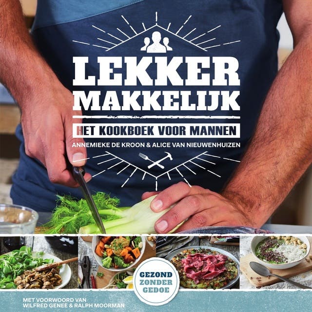 Lekker makkelijk: het kookboek voor mannen – omslag van het luisterboek van Alice van Nieuwenhuizen,Annemieke de Kroon