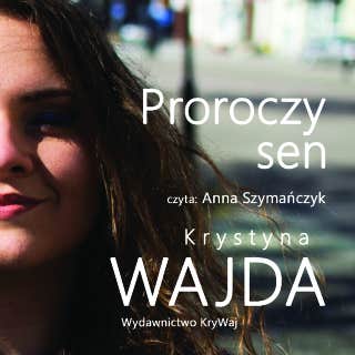 Proroczy sen. Część 2 o Luizie – okładka audiobooka, autor Krystyna Wajda