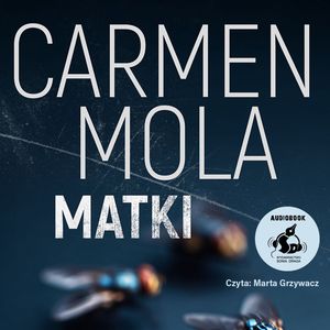 Matki – okładka audiobooka, autor Carmen Mola