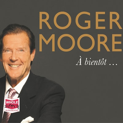 Roger Moore: À bientôt… – omslag til lydbogen af Roger Moore