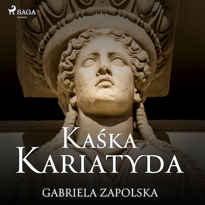 Kaśka Kariatyda – okładka audiobooka, autor Gabriela Zapolska