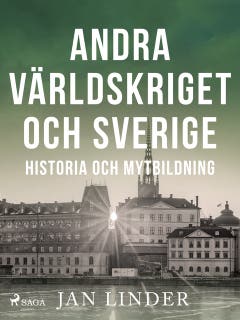 Andra världskriget och Sverige: Historia och mytbildning – omslag till ljudboken av Jan Linder