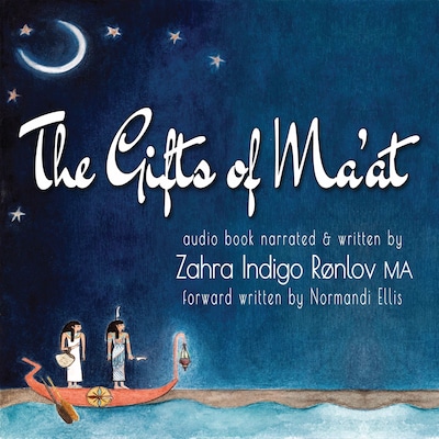 The Gifts of Ma'at – omslag van het luisterboek van Zahra Indigo Rønlov MA
