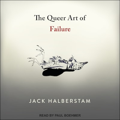 The Queer Art of Failure – omslag til lydbogen af Jack Halberstam