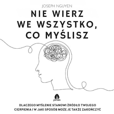 Nie wierz we wszystko, co myślisz – okładka audiobooka, autor Joseph Nguyen