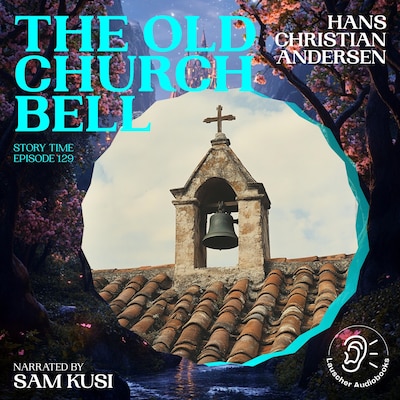 The Old Church Bell (Story Time, Episode 129) – omslag til lydbogen af Hans Christian Andersen