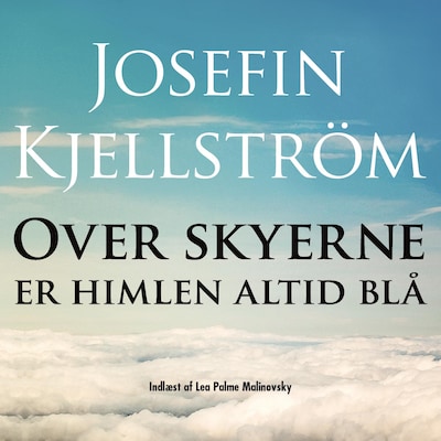 Over skyerne er himlen altid blå – omslag til lydbogen af Josefin Kjellström