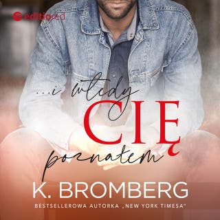 ...i wtedy cię poznałem – okładka audiobooka, autor K. Bromberg