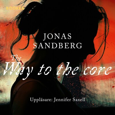 The way to the core – omslag van het luisterboek van Jonas Sandberg