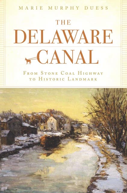 The Delaware Canal: From Stone Coal Highway to Historic Landmark – omslag til lydbogen af Marie Murphy Duess
