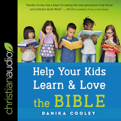 Help Your Kids Learn and Love the Bible – omslag til lydbogen af Danika Cooley