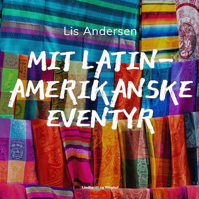 Mit latinamerikanske eventyr – omslag til lydbogen af Lis Andersen