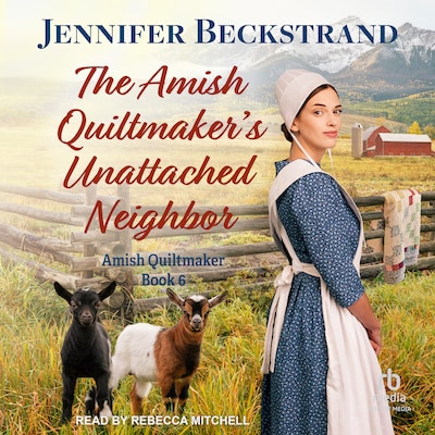The Amish Quiltmaker's Unattached Neighbor – omslag til lydbogen af Jennifer Beckstrand