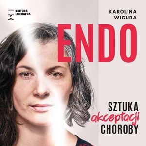 Endo. Sztuka akceptacji choroby – okładka audiobooka, autor Karolina Wigura