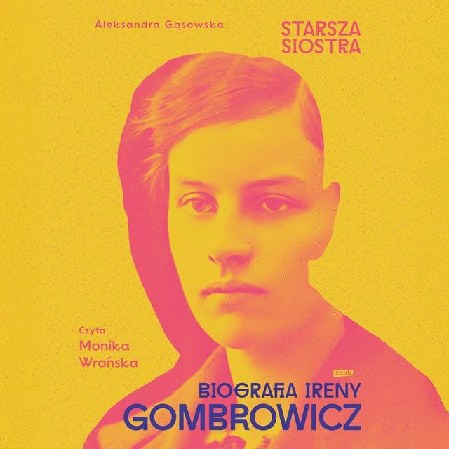 Starsza siostra. Biografia Ireny Gombrowicz