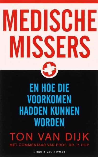 Medische missers: en hoe die voorkomen hadden kunnen worden – omslag van het luisterboek van Peter Pop,Ton van Dijk