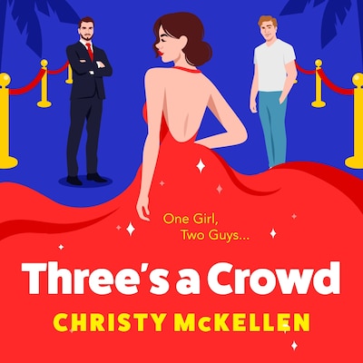 Three's a Crowd - The BRAND NEW unmissable LOVE TRIANGLE romantic comedy from Christy McKellen for 2024 (Unabridged) – omslag til lydbogen af Christy McKellen