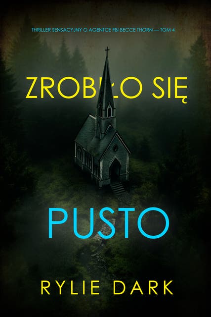 Zrobiło się pusto (Thriller sensacyjny o agentce FBI Becce Thorn — Tom 4)