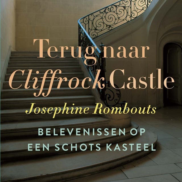 Terug naar Cliffrock Castle: Belevenissen op een Schots kasteel – omslag van het luisterboek van Josephine Rombouts