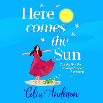Here Comes the Sun - A feel-good read, uplifting read from BESTSELLER Celia Anderson (Unabridged) – omslag til lydbogen af Celia Anderson