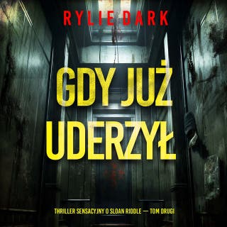Gdy już uderzył (Thriller sensacyjny o Sloan Riddle — Tom drugi) – okładka audiobooka, autor Rylie Dark